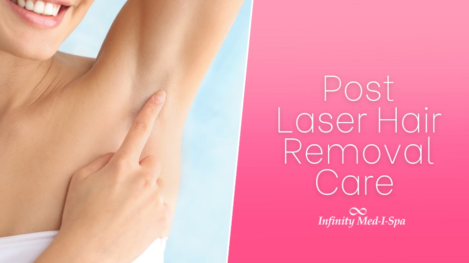 Post Laser Hair Removal Care - Infinity Med-i-Spa
