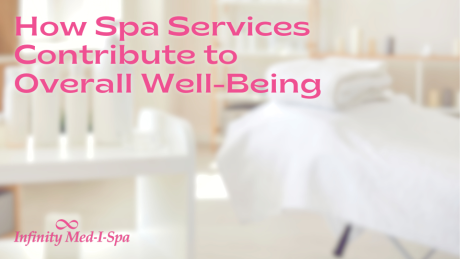 How Spa Services Contribute to Overall Well-Being